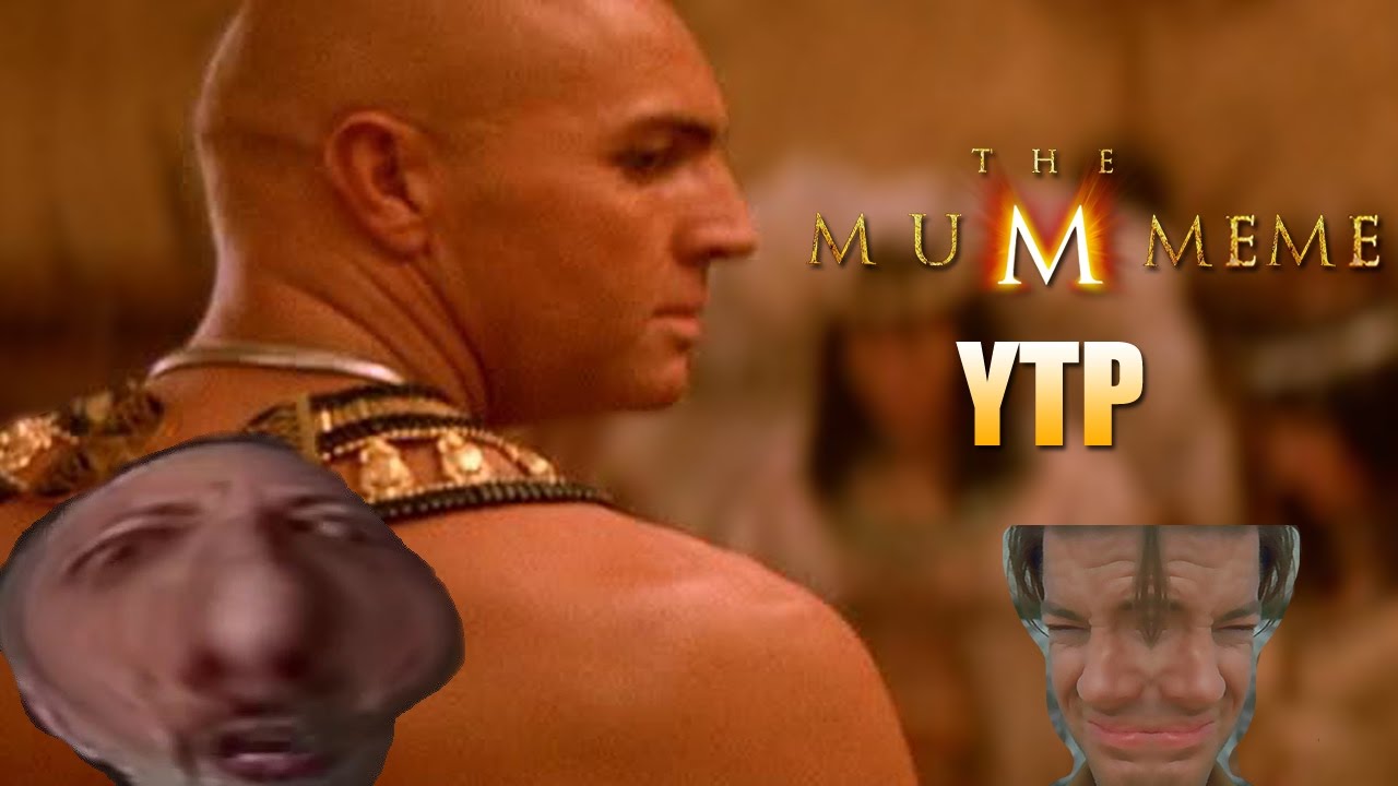 [YTP] The Mummeme (The Mummy)