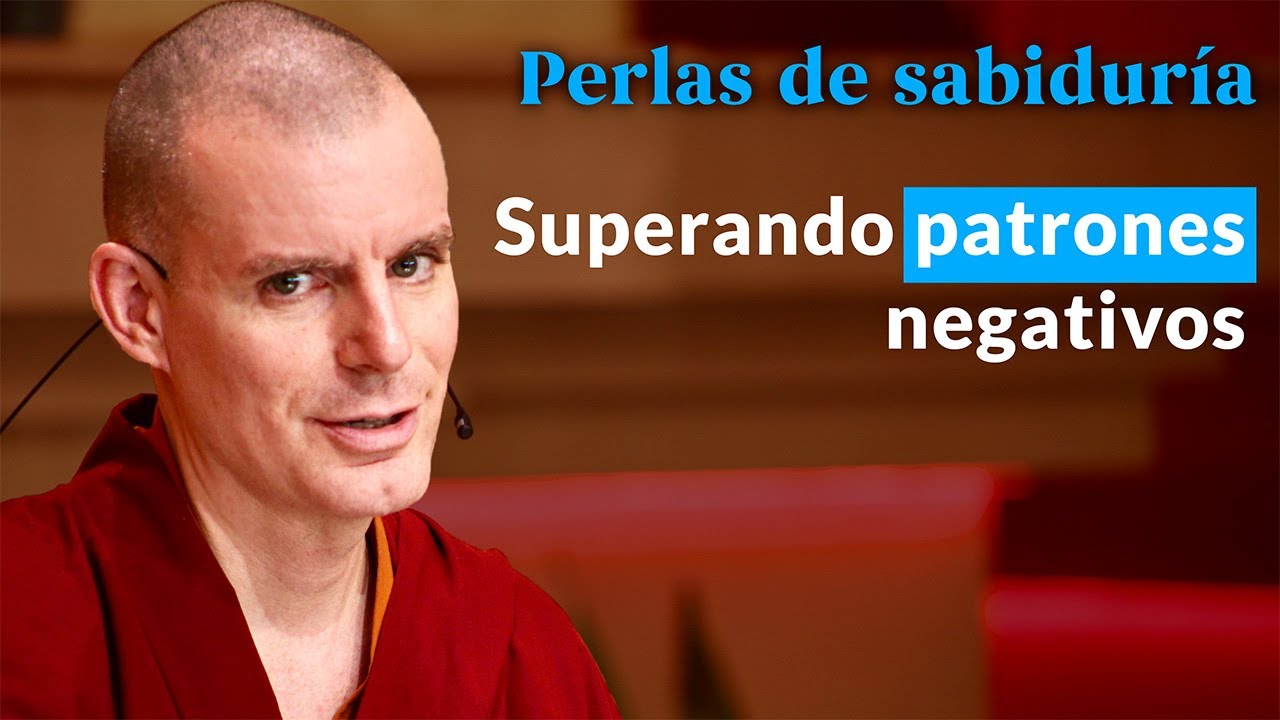 Superando Patrones Negativos - Perlas de Sabiduría [Lección 5] (PARTE 2)| Lama Rinchen