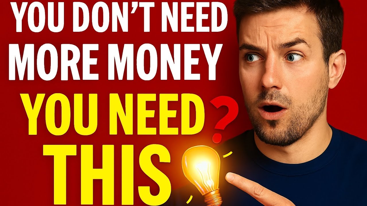 YOU DON'T NEED MORE MONEY YOU NEED THIS