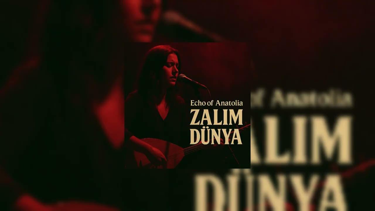 Echo of Anatolia — “Zalim Dünya”