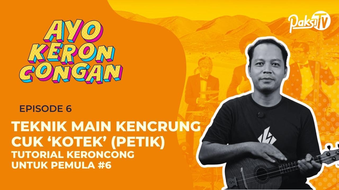 TEKNIK MAIN KENCRUNG CUK ‘KOTEK’ (PETIK)TUTORIAL KERONCONG UNTUK PEMULA #6