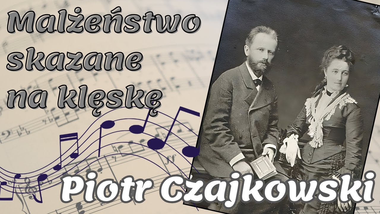 Małżeństwo skazane na klęskę - Piotr Czajkowski