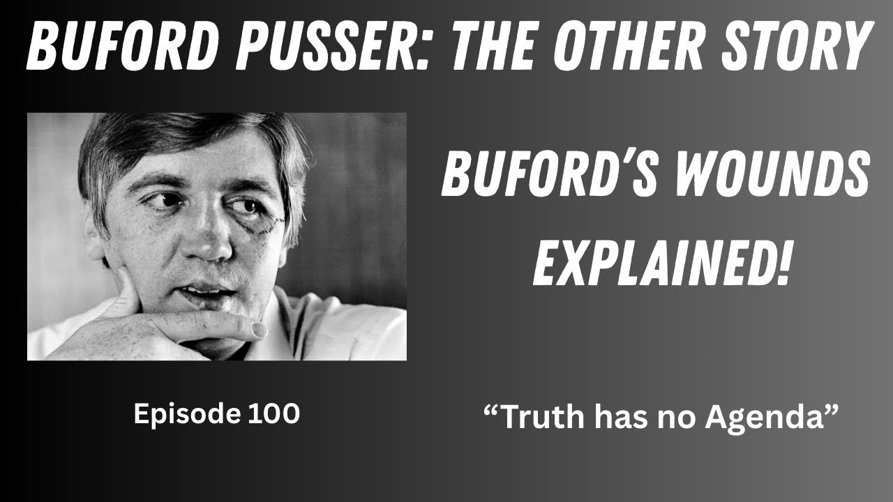#100 BUFORD PUSSER: The Other Story   Buford's Wounds Explained!