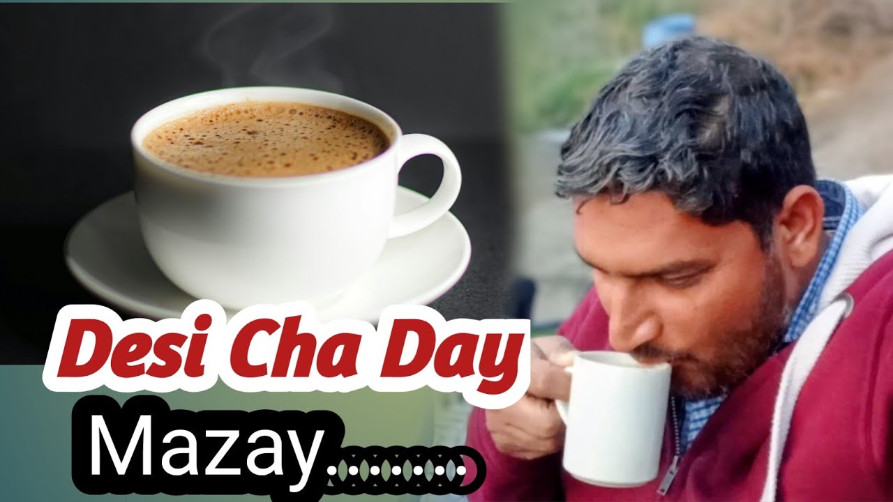 Desi Cha Day Mazy 