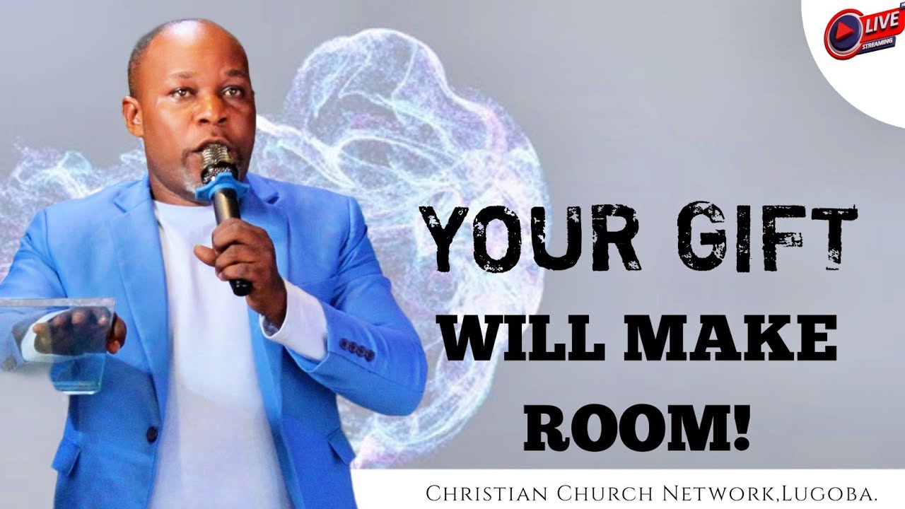 YOUR GIFT WILL MAKE ROOM | PASTOR DEARN KATENDE 