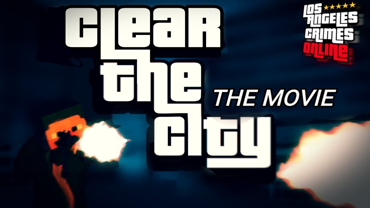 CLEAR THE CITY || Movie Of LAC