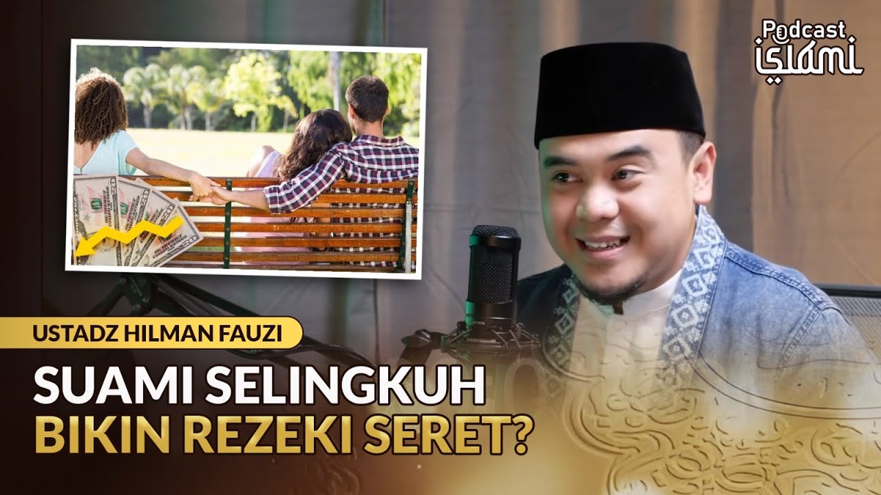Suami Selingkuh Pasti Rezekinya Akan Susah? | Ustadz Hilman Fauzi - Podcast Islami