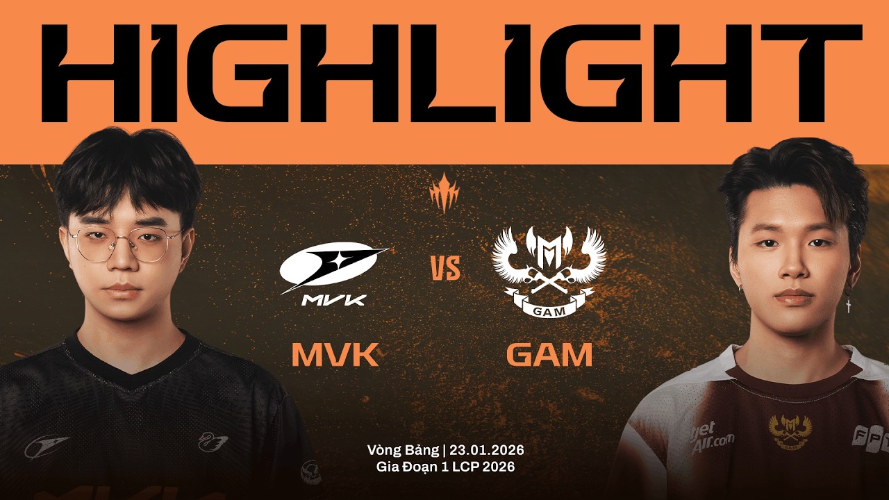 HIGHLIGHTS | MVK vs GAM | Vòng Bảng Giai Đoạn 1 LCP 2026