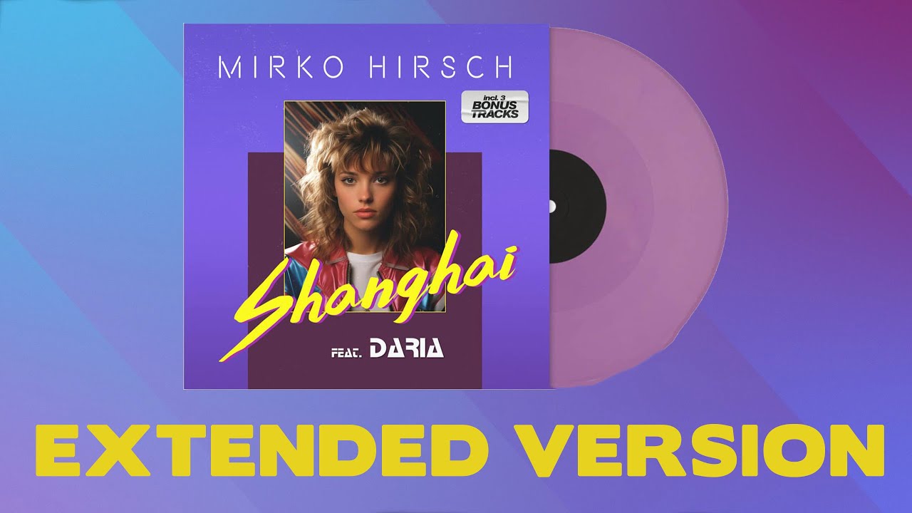 Mirko Hirsch feat. Daria - Shanghai (Extended Version) - Official Lyrics Video [2025]