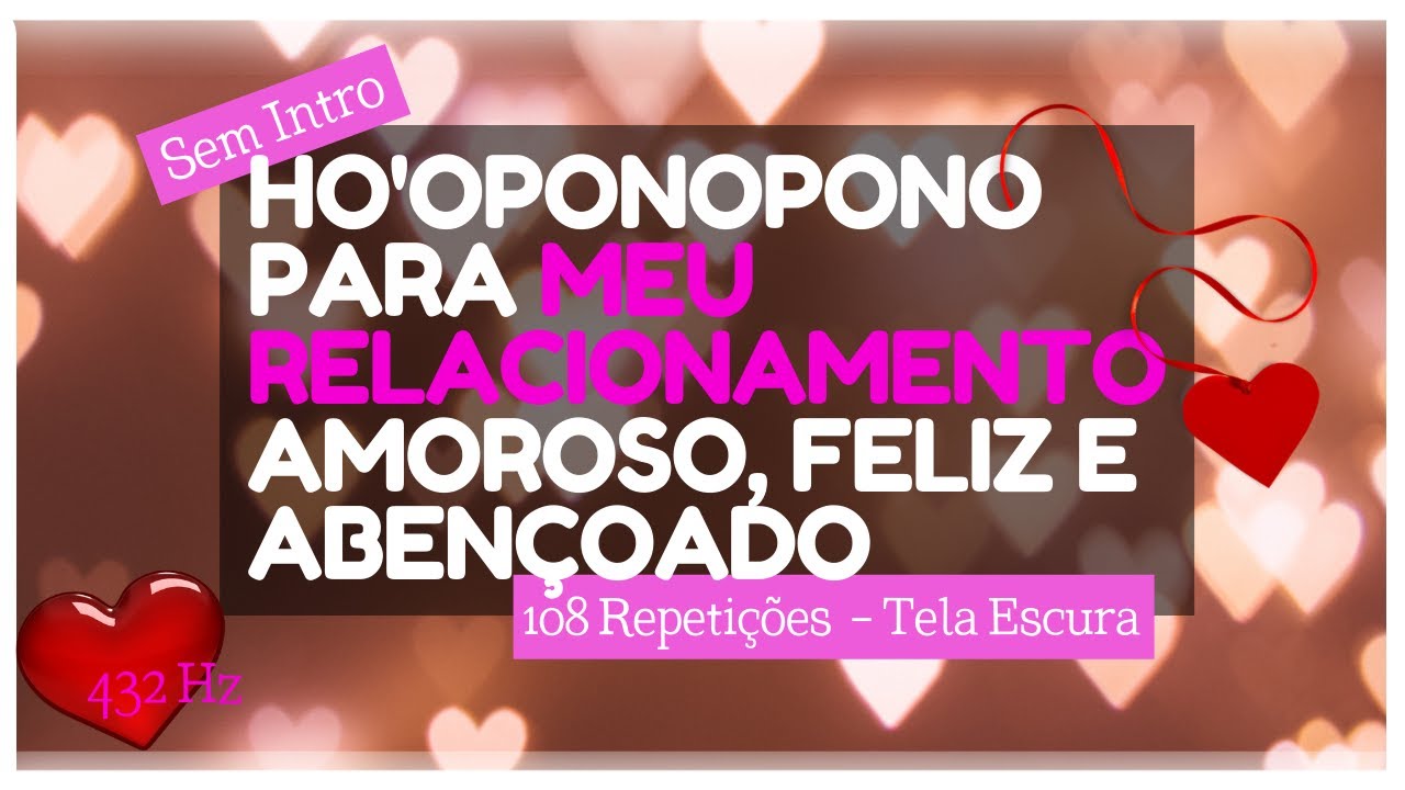 Ho'oponopono para Meu Relacionamento Amoroso, Feliz e Abençoado 432Hz