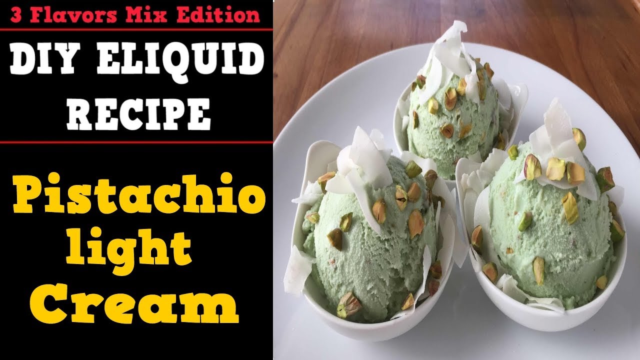 3 Flavors Mix  #07 &ndash; Pistachio Light Cream [Easy Full Flavor Diy E liquid Recipe]