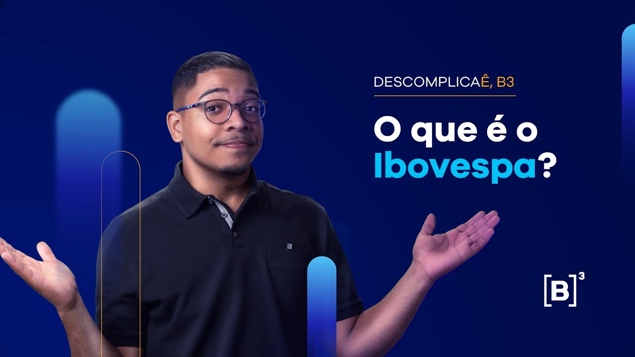 O que &eacute; o Ibovespa? | Descomplica&ecirc;, B3