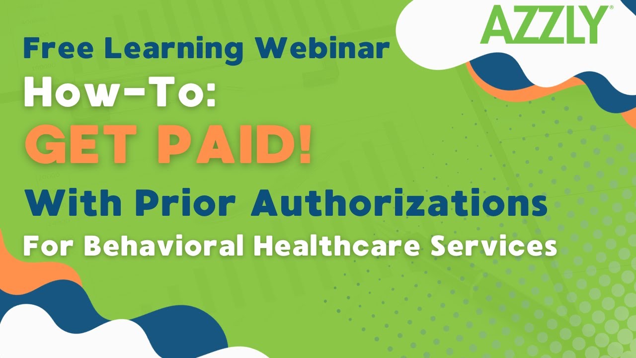 How-To: Get Paid! With Prior Authorizations for Behavioral Healthcare