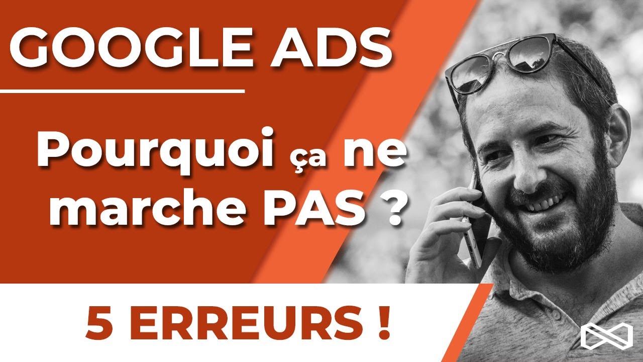 Google Ads : Pourquoi ça ne fonctionne pas ?