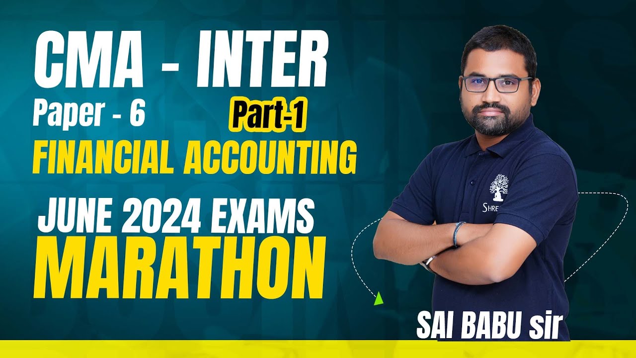 P6 FINANCIAL ACCOUNTING MARATHON | ACCOUNTING REVISION | CMA INTER | JUNE 2024 |  PART 1