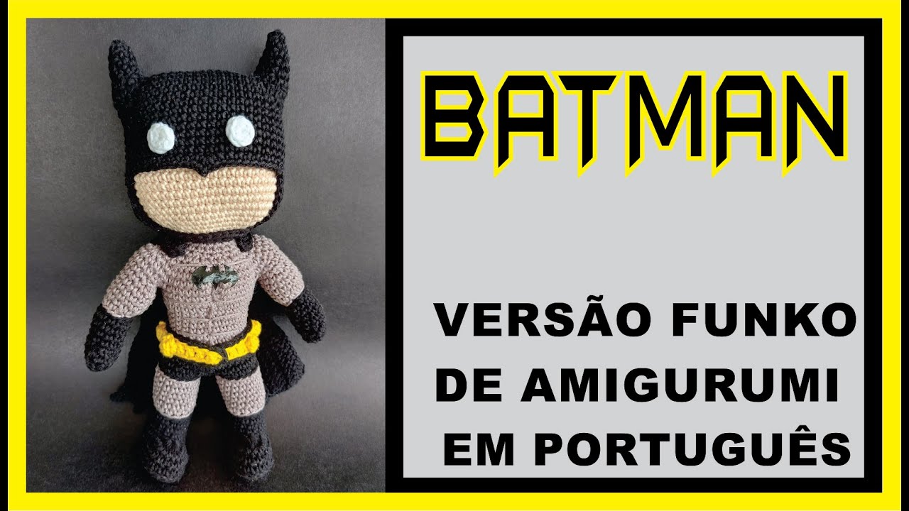 BATMAN DE AMIGURUMI VERSÃO FUNKO, GEEK, SUPER HEROÍS(PARTE 1)