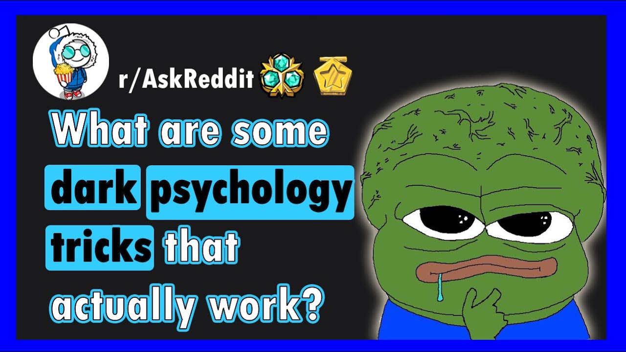What are some dark psychology tricks that actually work?(r/AskReddit)