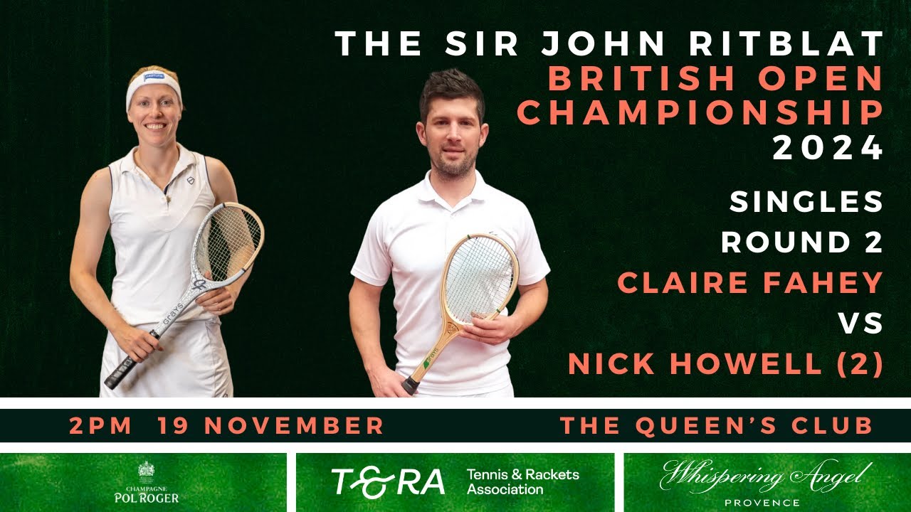 REAL TENNIS - British Open 2024 - Singles Round 2 - Claire Fahey vs Nick Howell (2)