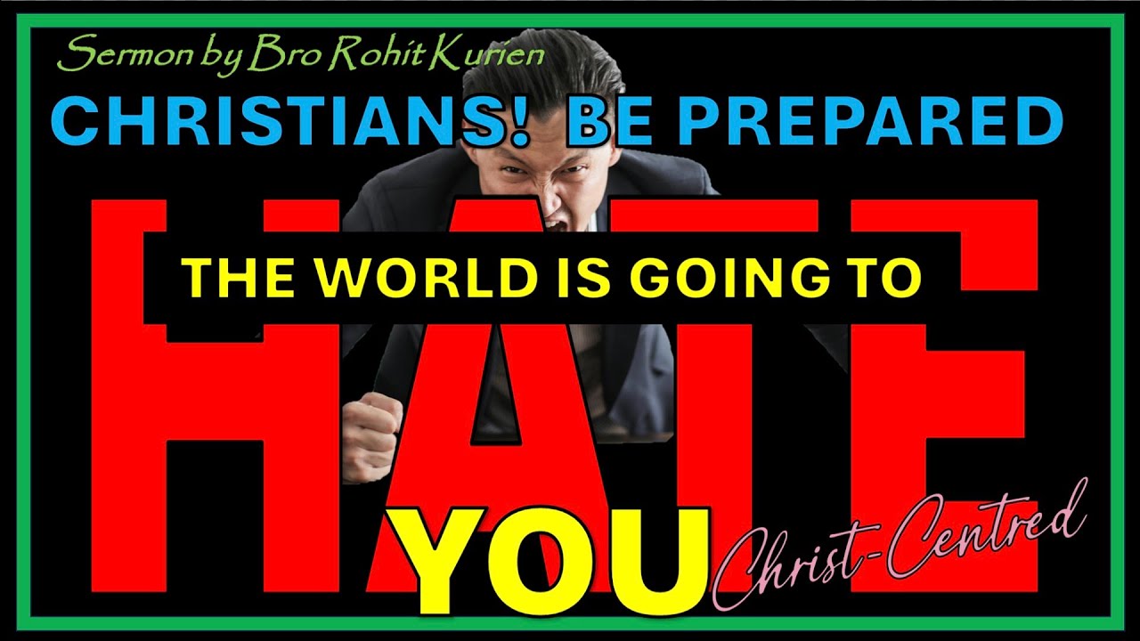 THE WORLD WILL HATE YOU | Sermon by Bro Rohit Kurien, Oct 2025, Dublin