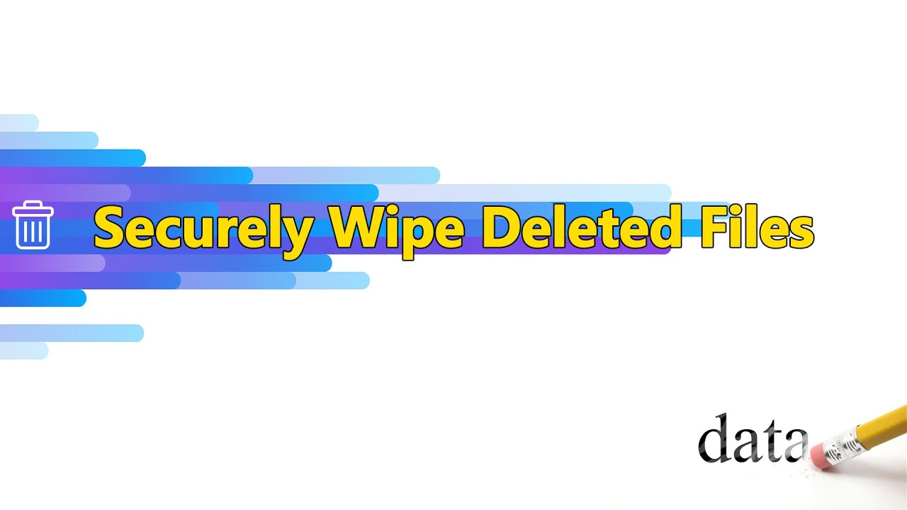 How to Securely Wipe Deleted Files in Windows? (FREE)