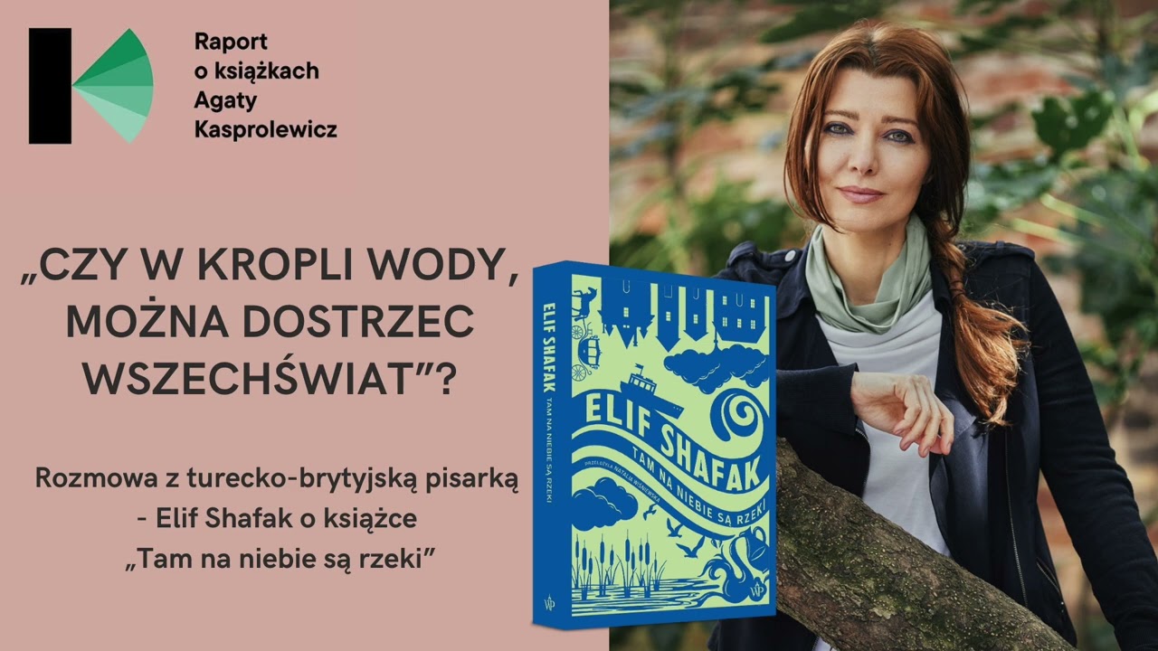 Raport o książkach &ndash; &bdquo;Tam na niebie są rzeki&rdquo; Elif Shafak