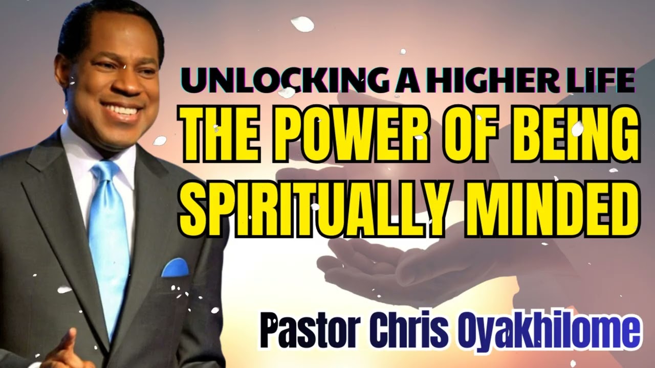 Pastor Chris Oyakhilome - Being Spiritually Minded  Part 2- Unlocking a Higher Life