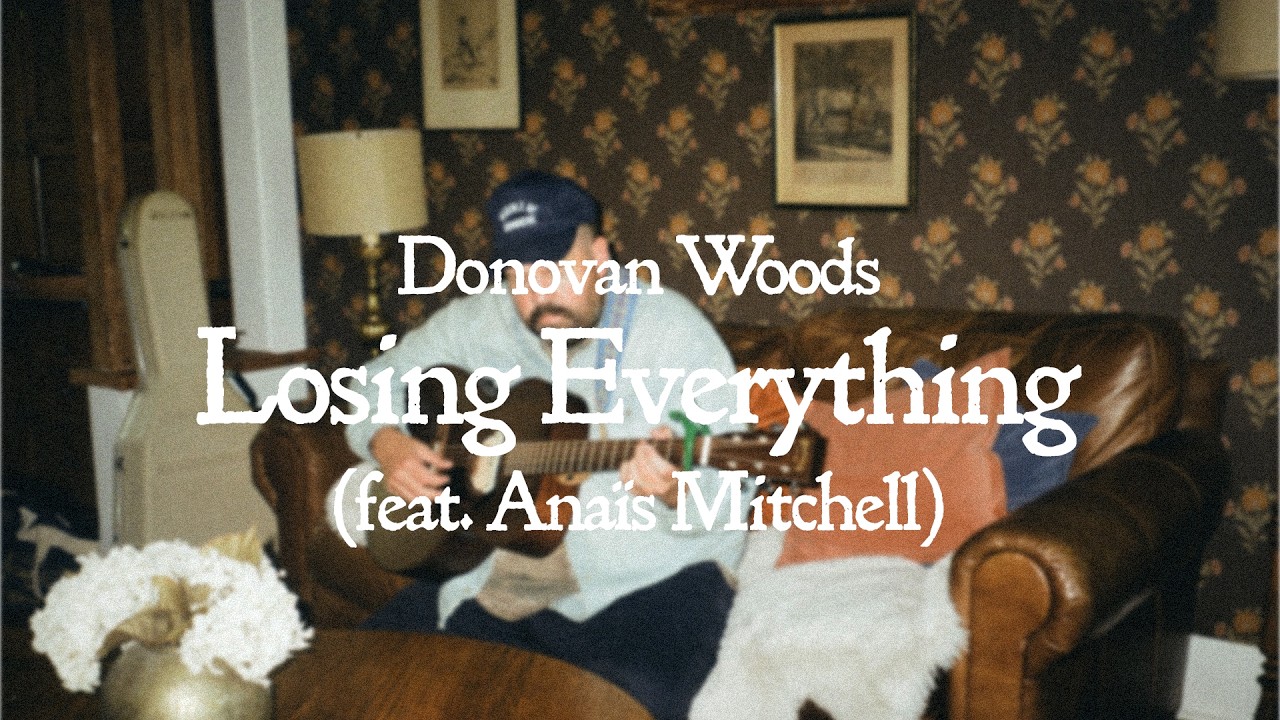 Donovan Woods - Losing Everything (feat. Anaïs Mitchell) (Official Lyric Video)