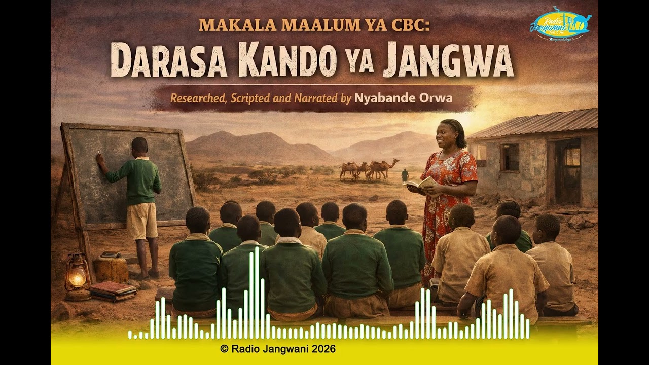 MAKALA MAALUM YA CBC: DARASA KANDO YA JANGWA
