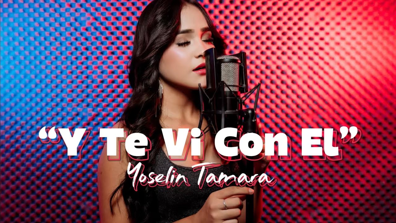Yoselin Tamara - Y Te Vi Con El