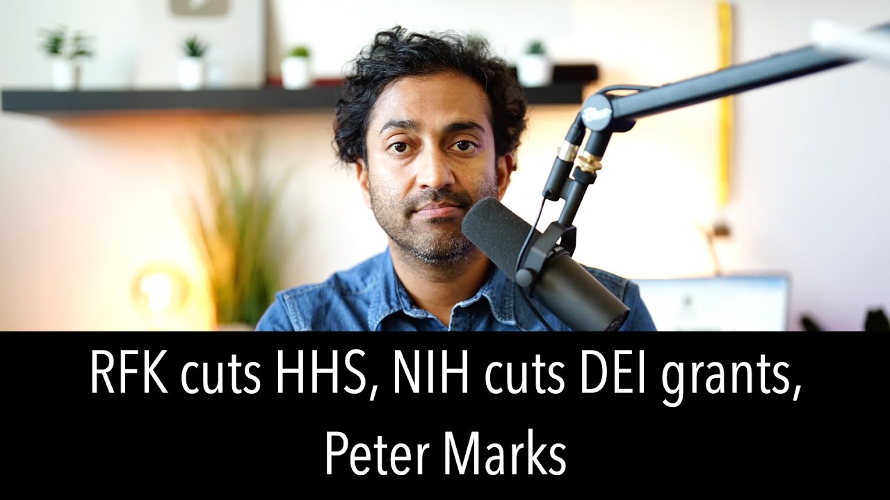 RFK cuts HHS, NIH cuts grants (are they valuable), Peter Marks & More
