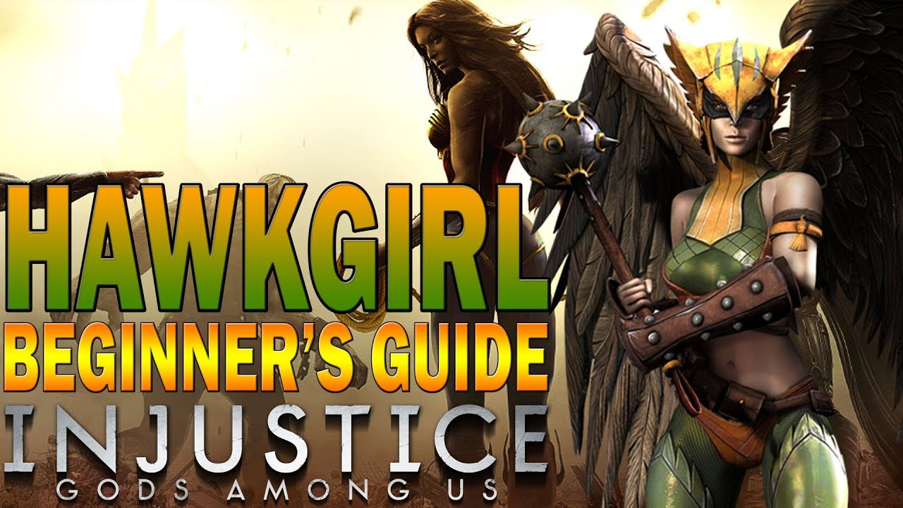 HAWKGIRL Beginner's Guide - Injustice: Gods Among Us - All You Need To Know!