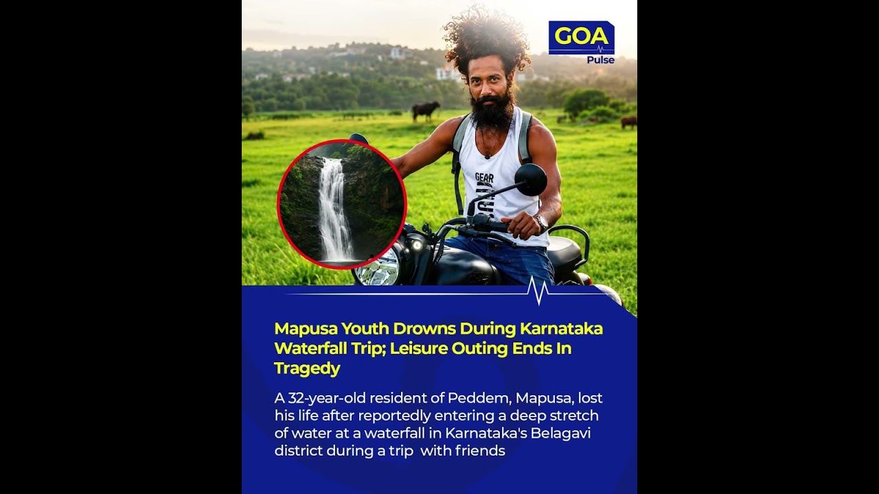 Tragedy in Karnataka: 32-Year-Old Mapusa Youth Drowns at Belagavi Waterfall 🚨💔