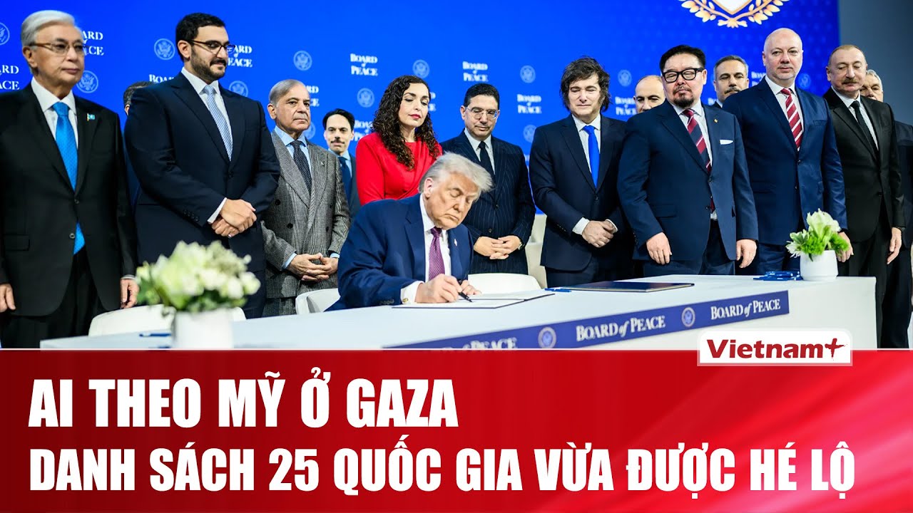 25 nước đã vào Hội đồng Hòa bình Gaza: Danh sách khiến nhiều người bất ngờ