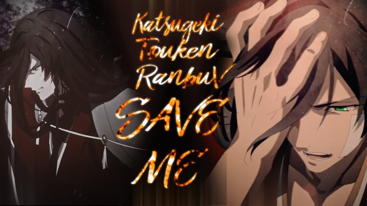 Katsugeki Touken Ranbu  II Will You Save Me II   AMV