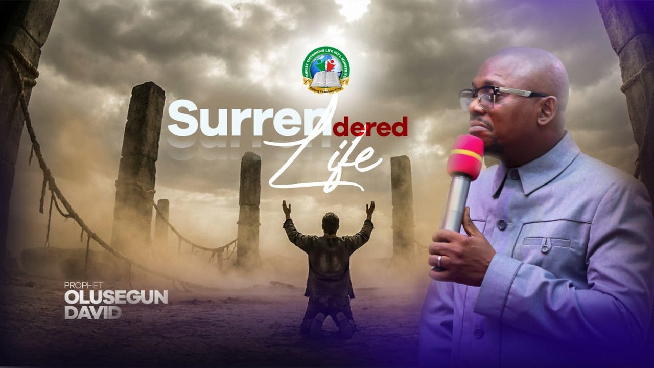 LIVING UNTO CHRIST 3 || SURRENDERED LIFE || PROPHET OLUSEGUN DAVID
