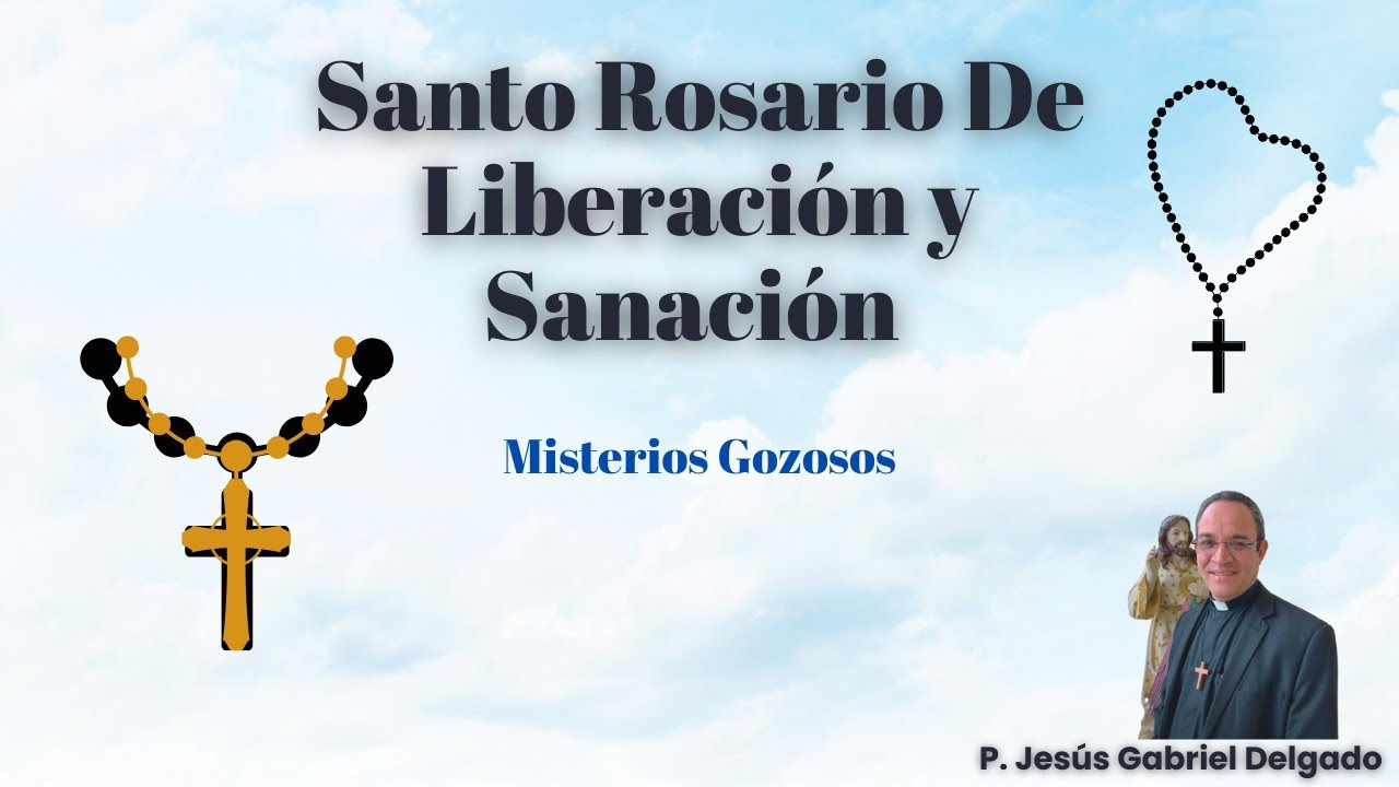 Santo Rosario de liberación y sanación. Misterios Gozosos.