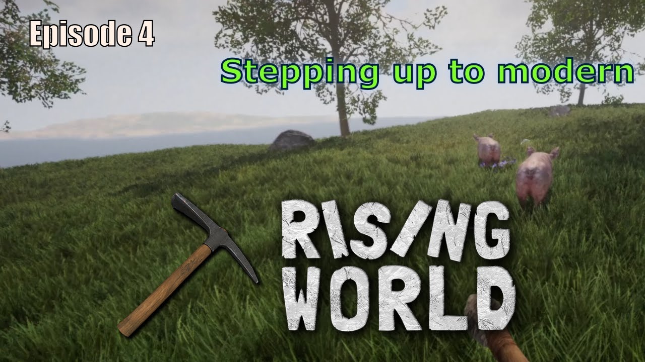 Rising World - Episode 4 - Stepping up to modern