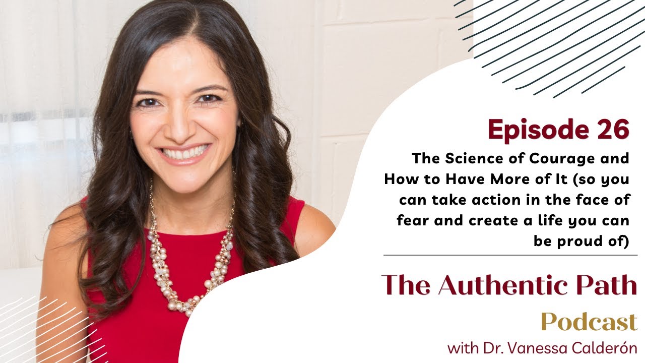 The Science of Courage and How to Have More of It (so you can take action in the face of fear)