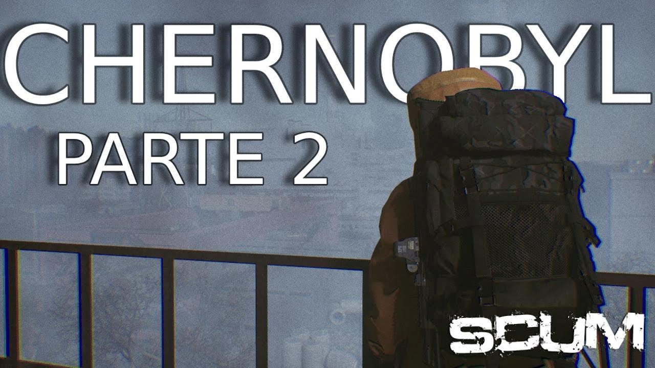 CHERNOBYL en SCUM | 2da parte | Episodio 7