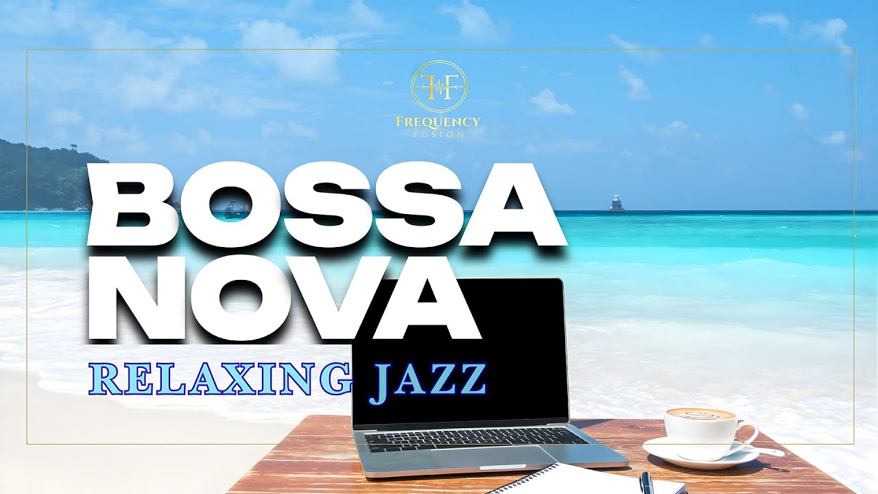 Bossa Nova Plajı Akustik Jazz Playlist – Relaxing Cafe Music for Study & Work