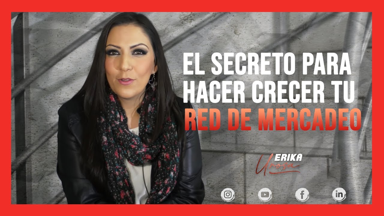 🔴 EL SECRETO PARA HACER CRECER TU RED DE MERCADEO