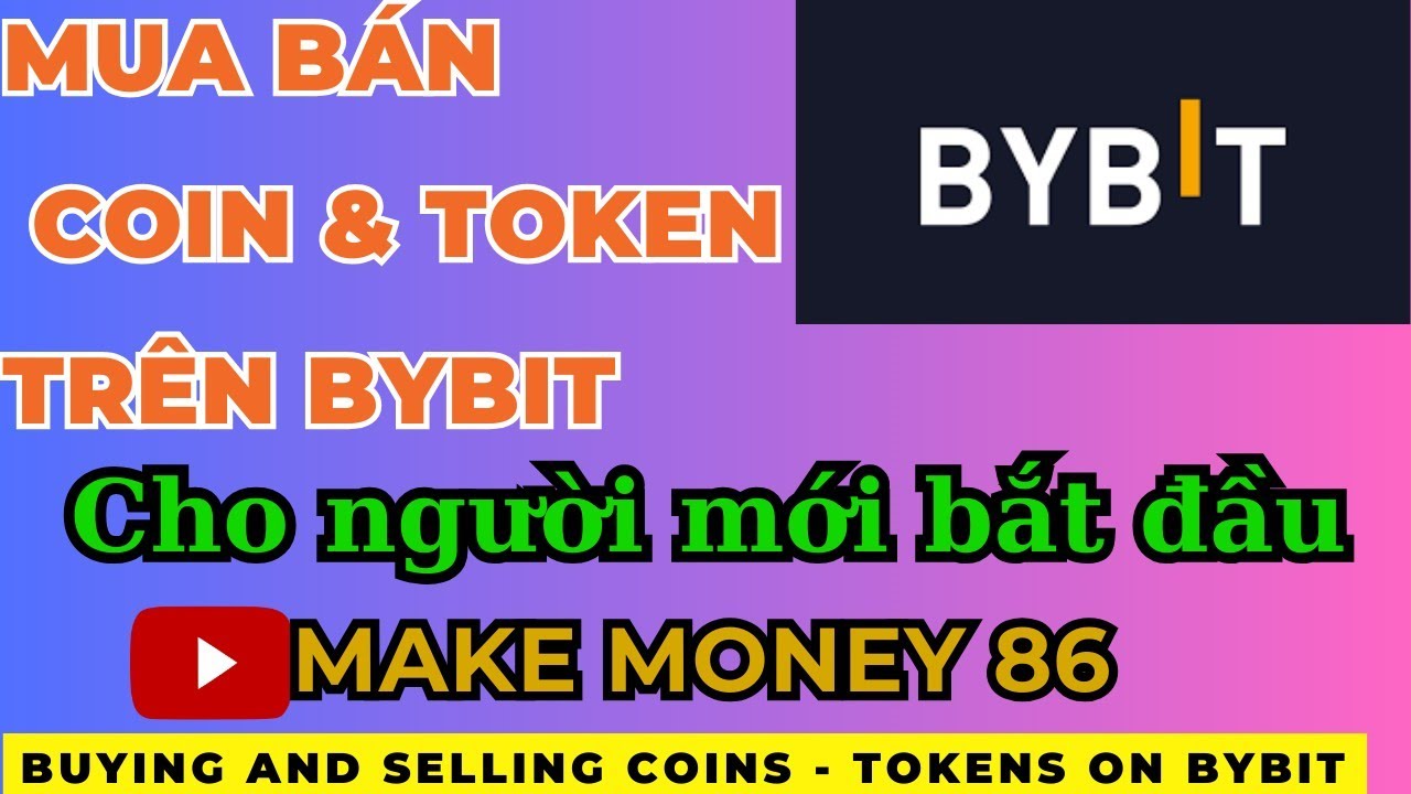 C&aacute;ch mua b&aacute;n Coin Token tr&ecirc;n Bybit - @Makemoney86