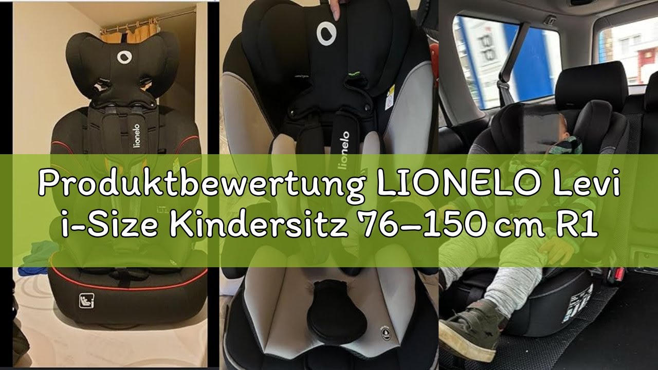 Produktbewertung LIONELO Levi i-Size Kindersitz 76–150 cm R129 geprüft, Gruppe 1/2/3, vorwärtsgerich
