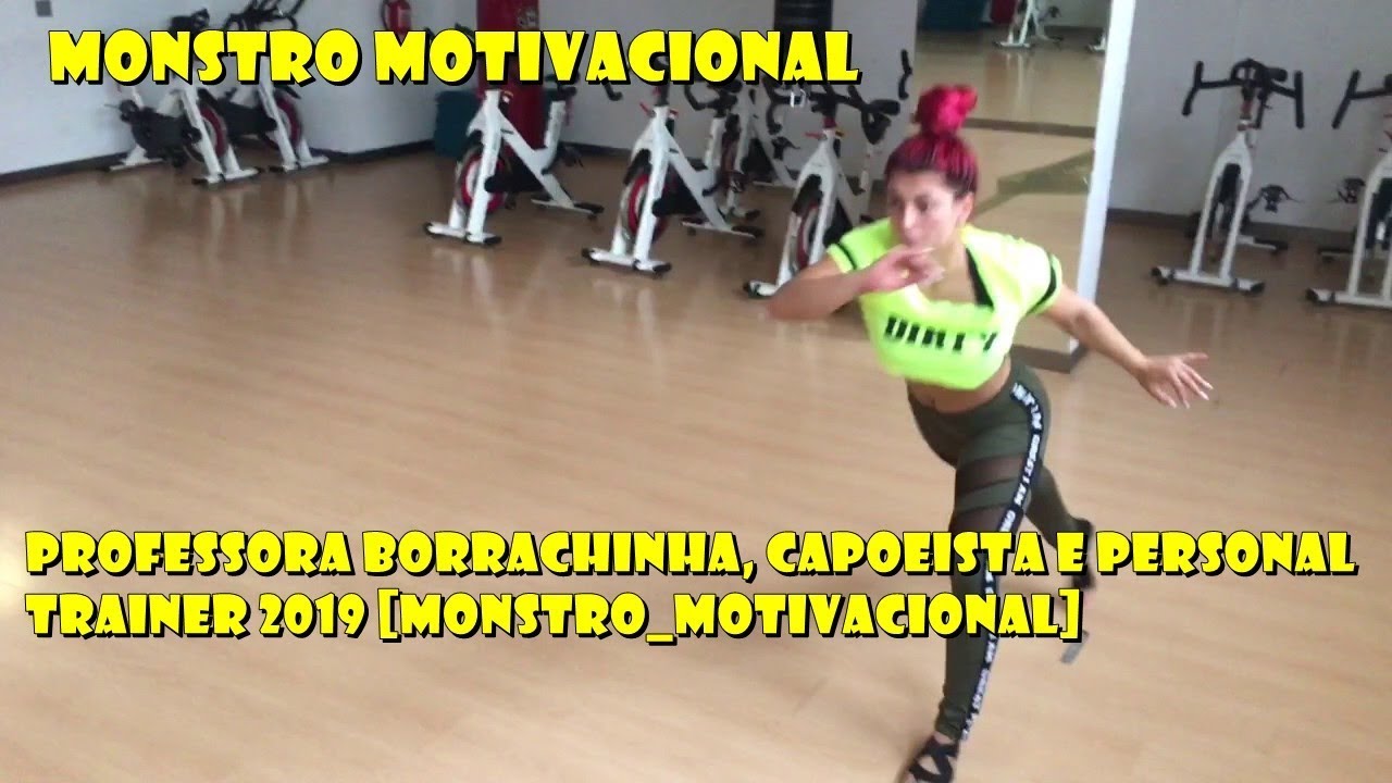 Professora Borrachinha, Capoerista e Personal Trainer 2019 [MONSTRO_MOTIVACIONAL]