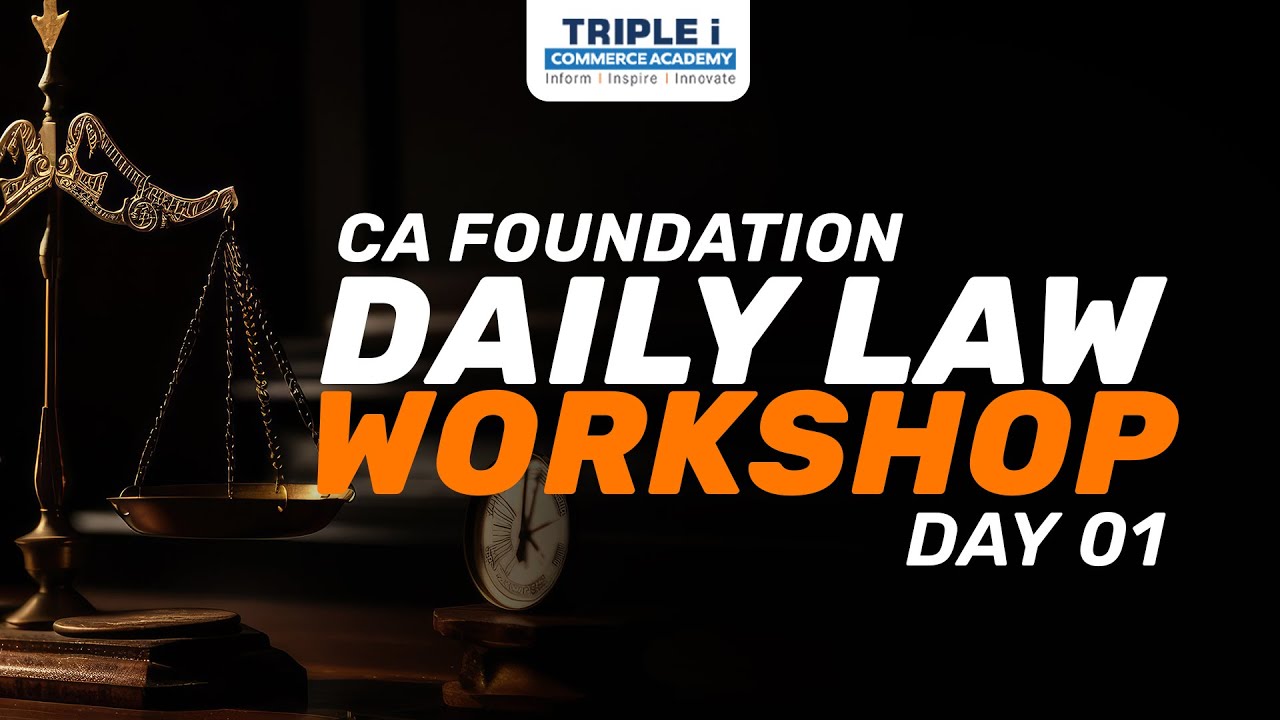 CA Foundation Law Workshop Day 1 | Master the Basics of Business Law with Triple i Commerce Academy