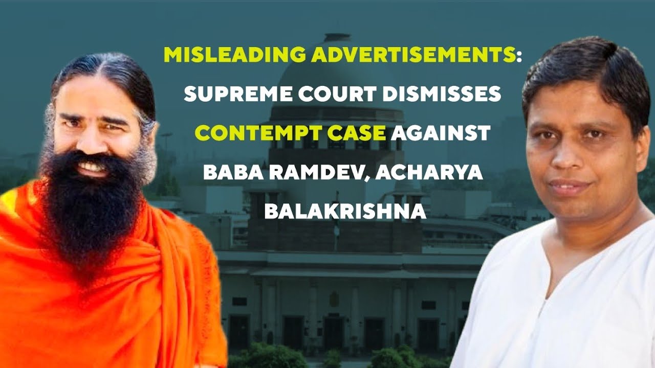 Misleading Advertisements: SC Dismisses Contempt Case Against Baba Ramdev, Acharya Balakrishna
