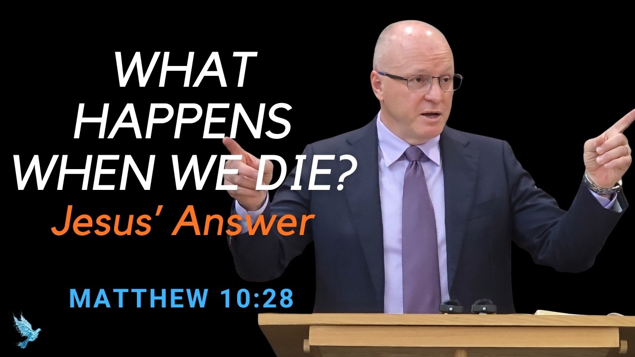 What Happens When We Die? What Jesus Actually Said | Matthew 10:28