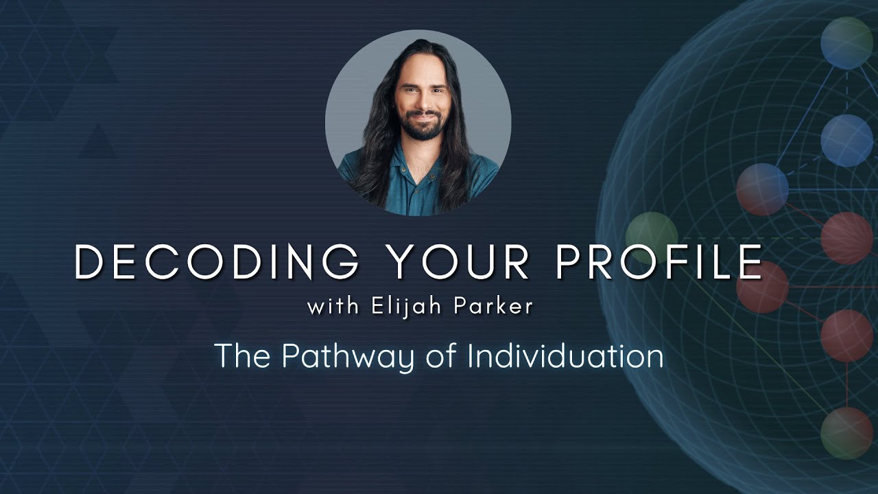 Decoding Your Profile  - The Pathway of Individuation with Elijah Parker