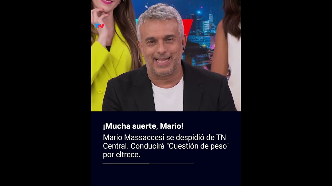 ¡Mucha suerte, Mario!  Massachesi se despidió de TN Central  conducirá 'Cuestión de Peso'