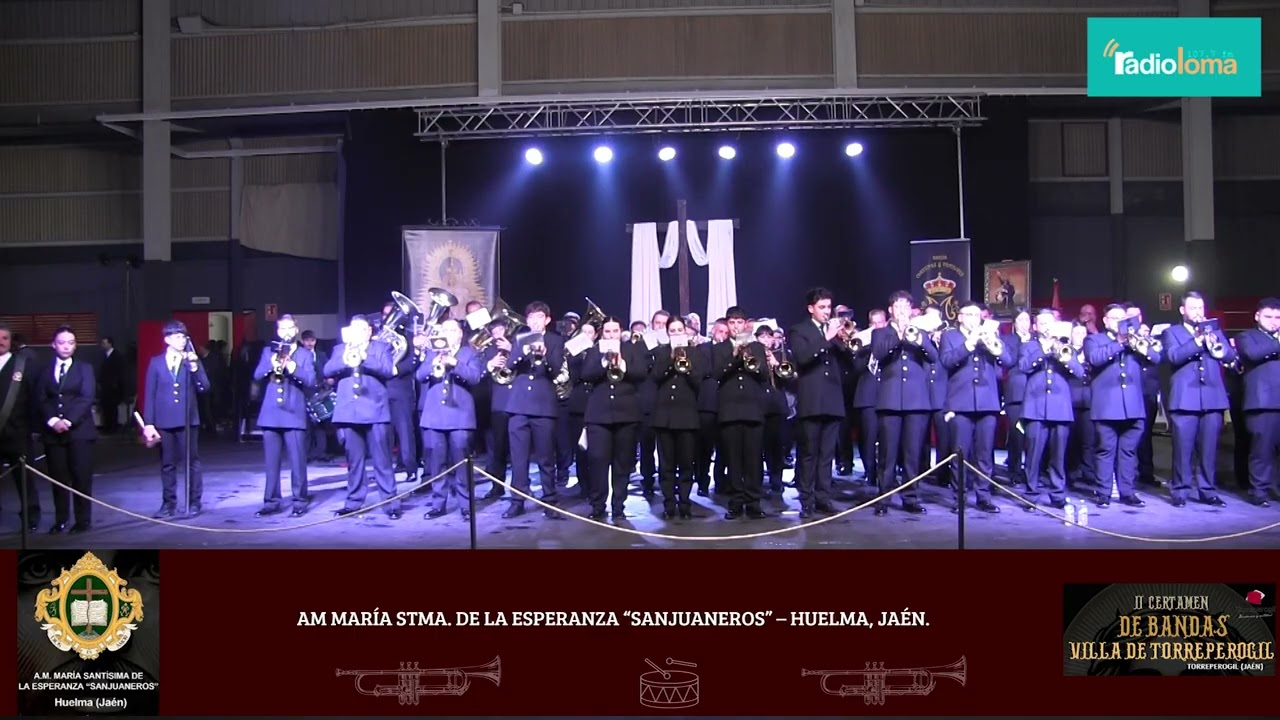 II Certamen de Bandas CCTT “Villa de Torreperogil” AM Mª Stma. de la Esperanza “SANJUANEROS”  Huelma
